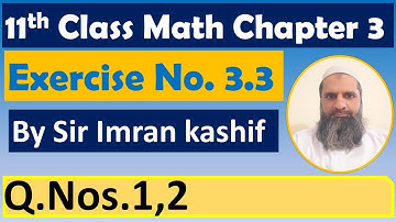 Chapter 3 || Exercise No. 3.3 || Question Nos 1 & 2 || F.Sc. Math Lectures || 11Th Class Math, ICS