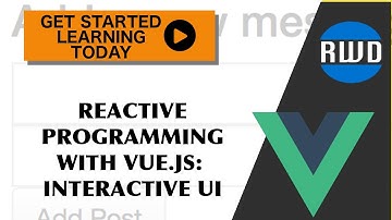How to Create Interactive UI - Reactive Programming using Vue and JavaScript