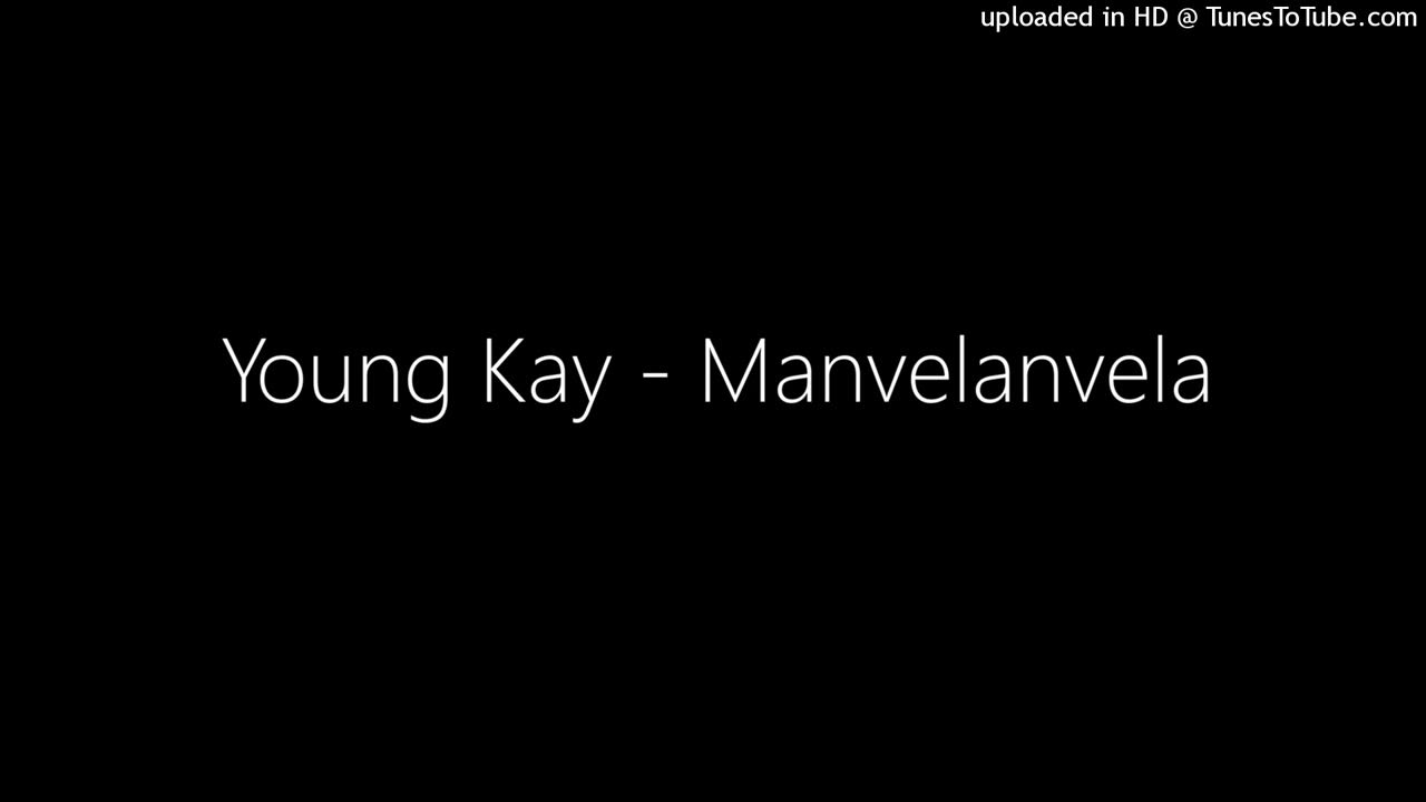 Young Kay - Manvelanvela