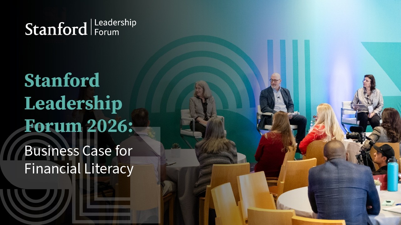 Stanford Leadership Forum 2026: Business Case for Financial Literacy