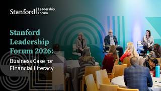 Stanford Leadership Forum 2026: Business Case for Financial Literacy