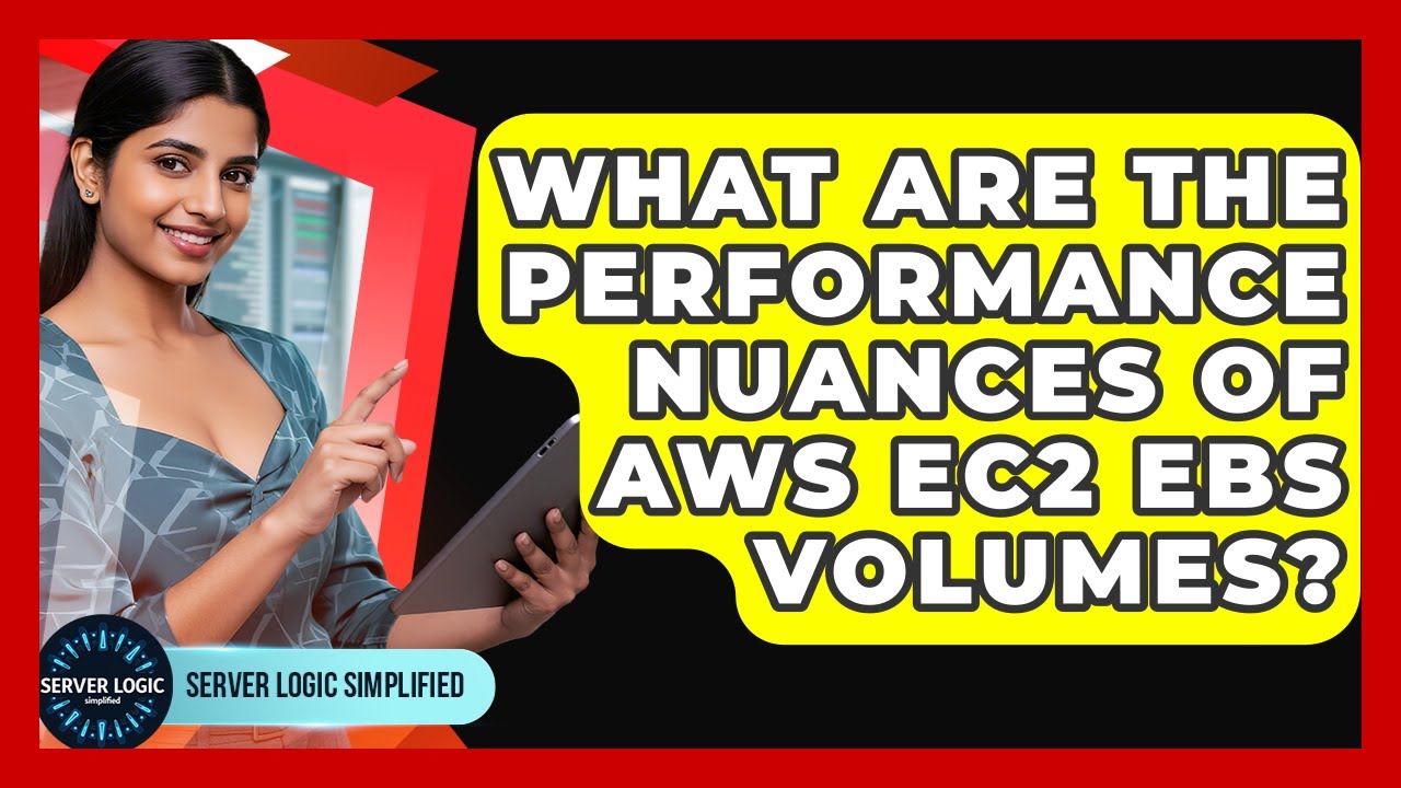 What Are The Performance Nuances Of AWS EC2 EBS Volumes? - Server Logic Simplified