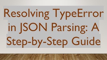 Resolving TypeError in JSON Parsing: A Step-by-Step Guide