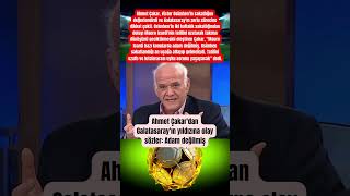 Ahmet Çakardan Galatasarayın Yıldızına Olay Sözler Adam Değilmiş