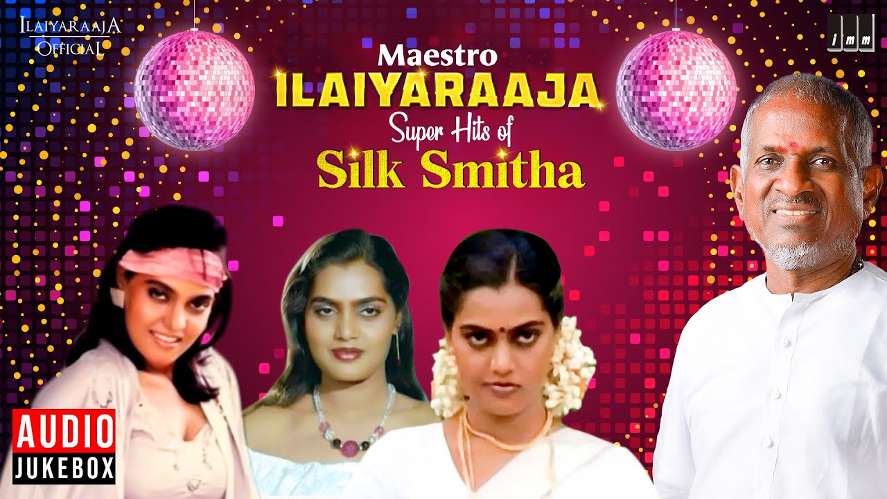 Maestro Super Hits of Silk Smitha  Isaignani Ilaiyaraaja  80s Tamil Hits  Evergreen Songs