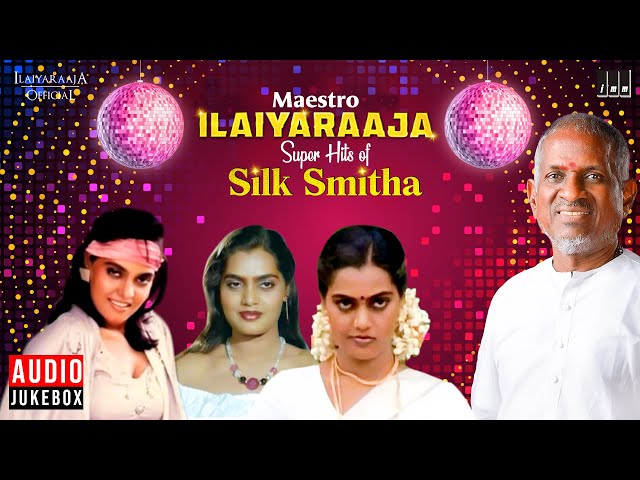 Maestro Super Hits of Silk Smitha | Isaignani Ilaiyaraaja | 80s Tamil Hits | Evergreen Songs class=