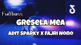 DJ VIRAL GRESELA MEA FULLBASS🔥❗Adit Sparky X Fajri Nono Nwrmxx