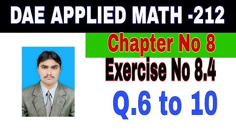 DAE Math 212|| 2nd year || Applied Mathematics- 212||Chapter No 8|| Exercise  8.4||Question 6 to 10