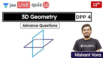 JEE: 3D Geometry DPP 4 | Class 12 | Unacademy JEE | JEE Maths | Nishant Vora