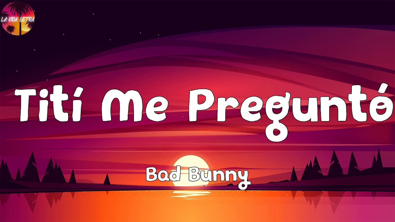 ⁣Bad Bunny - Tití Me Preguntó (Letra/Lyrics)