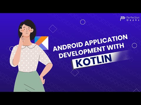 Android App Development with Kotlin - PerfectionGeeks