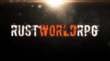Rust World RPG - трейлер сервера.