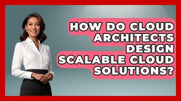 How Do Cloud Architects Design Scalable Cloud Solutions? | Cloud Stack Studio News