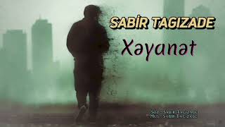 Sabir Tagizade - Xeyanet 2024 | Official music | Yeni mahnilar Resimi