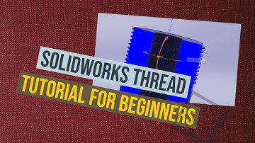 Learn Solidworks Thread Features Tool | SolidWorks Video Tutorials for Beginners