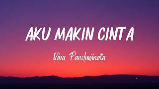 Aku Makin Cinta - Vina Panduwinata Lyrics