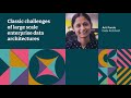 Classic challenges of large scale enterprise data architectures  arti pande xconf india 2022
