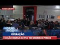 Facção inimiga do PCC tem membros presos em Operação | Brasil Urgente