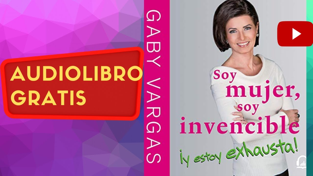 Soy mujer soy invencible y estoy exhauta, Gaby Vargas, audiolibro