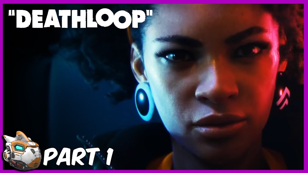Hurry Up Already Part 1 | Deathloop Let's Play Gameplay 2021
