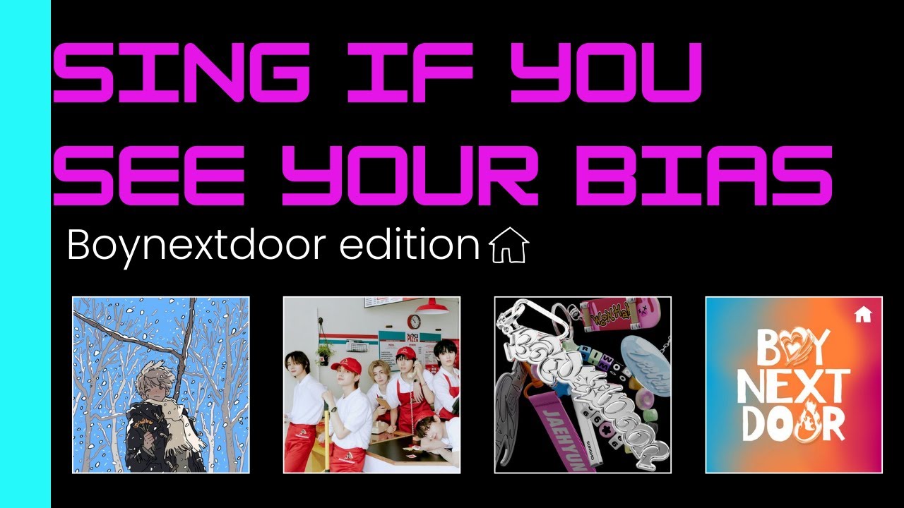 Sing If You See Your Bias | Boynextdoor Edition - If I say I love you, Nice guy, Dangerous + 1 more