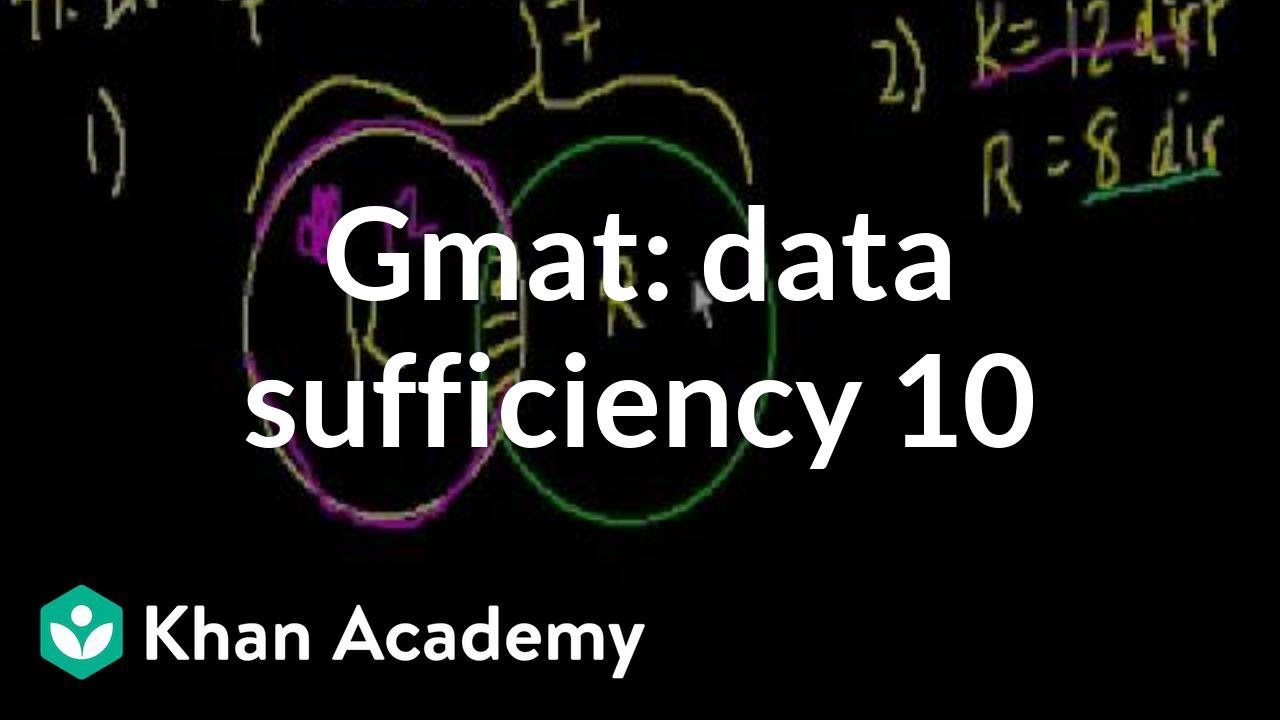 GMAT: Data sufficiency 10 | Data sufficiency | GMAT | Khan Academy