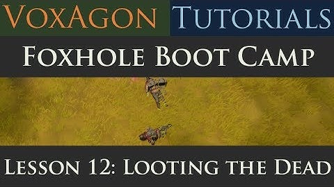 Foxhole Boot Camp Tutorials - Lesson 12: Looting the Dead