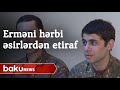 Erməni hərbi əsirlərdən etiraf - Baku TV