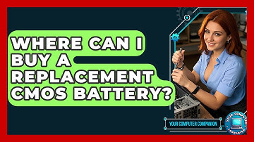 Where Can I Buy A Replacement CMOS Battery? - Your Computer Companion