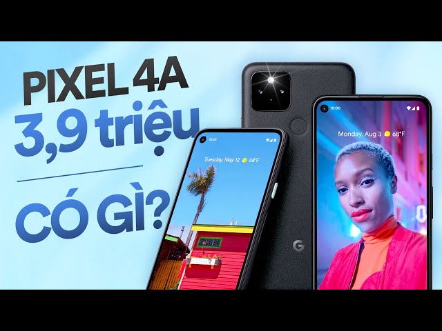 Bỏ 3,9 triệu mua Pixel 4a 5G vào 2023: được gì mất gì?