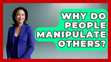 Why Do People Manipulate Others? - The Personal Growth Path