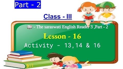 Class - III ,Lesson - 16 ,Part -2(Activity -13 ,14 & 16) 📗- The Saraswati English Reader 3, part - 2