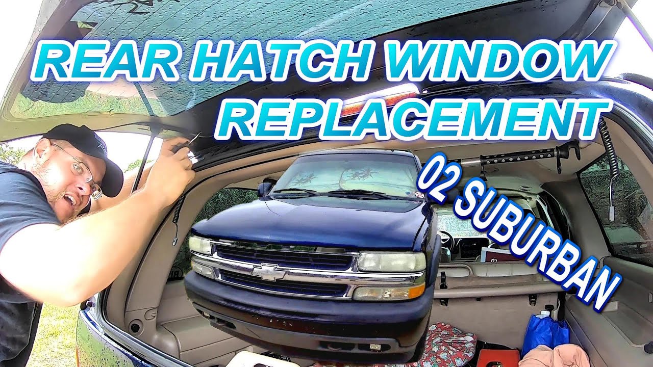 02 SUBURBAN REAR HATCH WINDOW REPLACEMENT YouTube