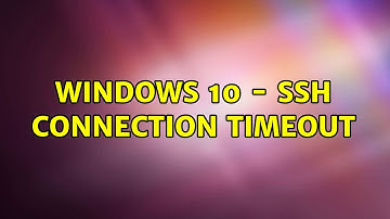 Windows 10 - SSH connection timeout