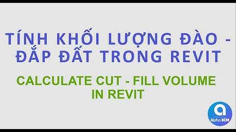 CUT - FILL VOLUME by Toposurface - part 1 | TÍNH KHỐI LƯỢNG ĐÀO - ĐẮP ĐẤT - Phần 1 | ALPHA BIM
