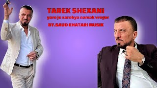 Tarek Shexani yare je xarebya namak vreger 2024 Resimi