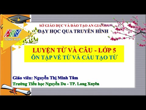 Môn Luyện từ và câu lớp 5 - Bài: Ôn tập về từ và cấu tạo từ