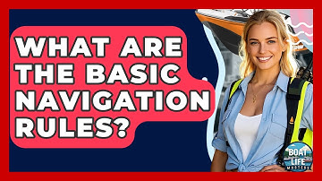 What Are The Basic Navigation Rules? - Boat Life Masters