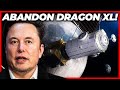 Elon Musk about The REAL REASON why SpaceX abandon New Spacecraft DRAGON XL!