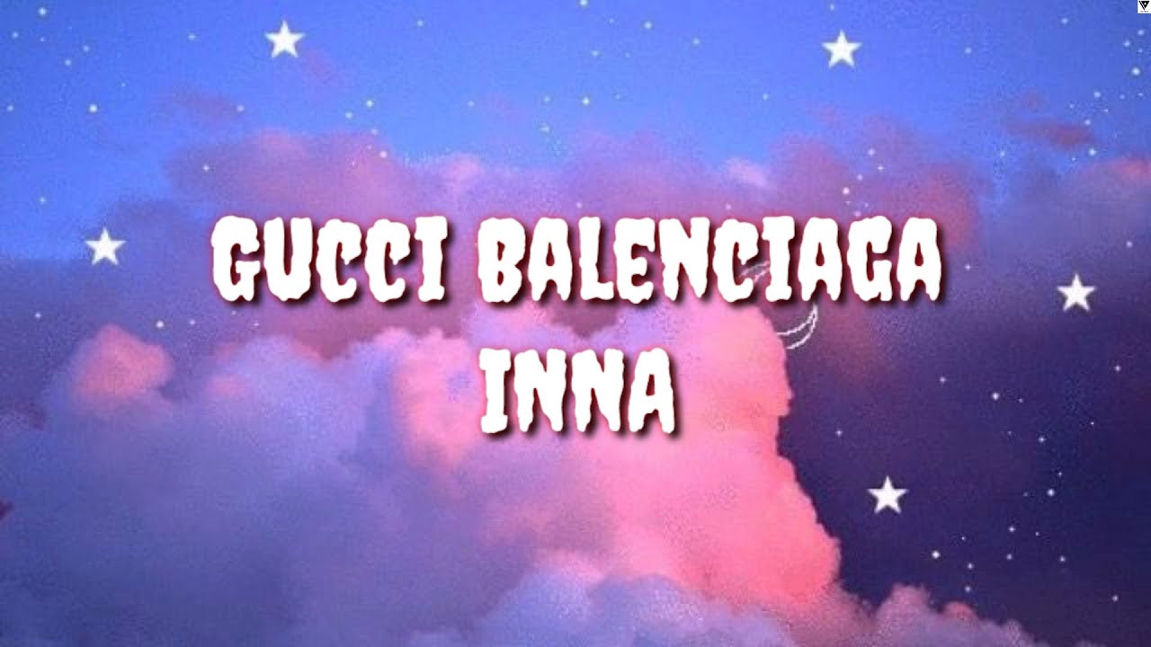 gucci balenciaga inna