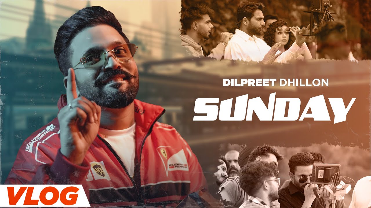 Sunday - Dilpreet Dhillon (Vlog) | Ft Gurlez Akhtar | Desi Crew | Kaptaan | Latest Punjabi Song 2023