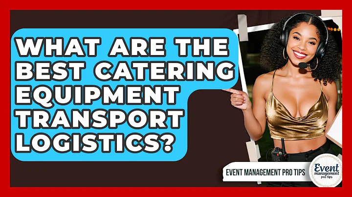 What Are The Best Catering Equipment Transport Logistics? - Event Management Pro Tips