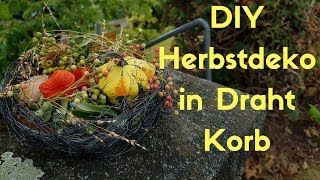 Diy - Draht Korb Selber Flechten Herbstdeko Selber Rein Kreieren