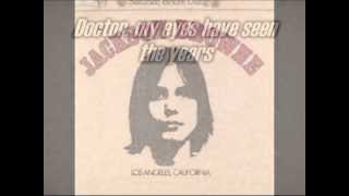Video thumbnail of "Jackson Browne - Doctor My Eyes"