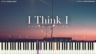 SUPER JUNIOR (슈퍼주니어) - I Think I [PIANO COVER]