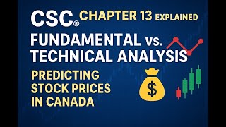 Canadian Securities course - Chapter 13 Explained: Fundamental vs. Technical Analysis