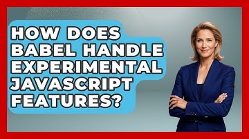 How Does Babel Handle Experimental JavaScript Features? | JavaScript Toolkit News