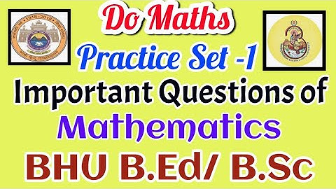Important Questions of Mathematics# Practice Set -1# BHU B.Ed / B.Sc /MCA  Do Maths by Dr P K Maurya