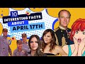 10 interesting and random facts about april 17th