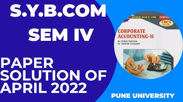 Paper solution of April 2022 S.Y.B.Com Sem IV Corporate Accounting